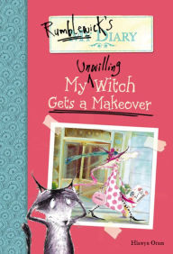 Title: Rumblewick's Diary: My Unwilling Witch Gets a Makeover, Author: Hiawyn Oram