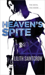 Title: Heaven's Spite (Jill Kismet Series #5), Author: Lilith Saintcrow