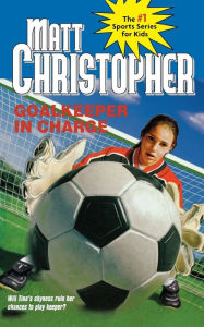 Title: Goalkeeper in Charge, Author: Matt Christopher