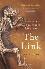 Title: The Link: Uncovering Our Earliest Ancestor, Author: Colin Tudge
