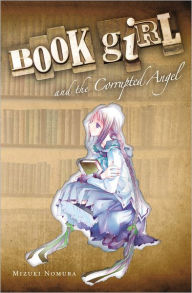 Title: Book Girl and the Corrupted Angel (light novel), Author: Mizuki Nomura