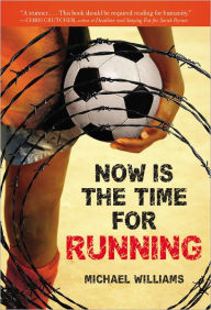 Title: Now Is the Time for Running, Author: Michael Williams
