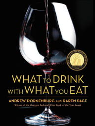 Title: What to Drink with What You Eat: The Definitive Guide to Pairing Food with Wine, Beer, Spirits, Coffee, Tea - Even Water - Based on Expert Advice from America's Best Sommeliers, Author: Andrew Dornenburg