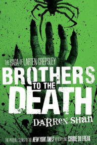 Title: Brothers to the Death (The Saga of Larten Crepsley #4), Author: Darren Shan