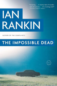 Title: The Impossible Dead (Malcolm Fox Series #2), Author: Ian Rankin