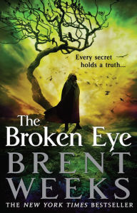 Title: The Broken Eye (Lightbringer Series #3), Author: Brent Weeks