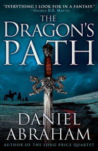 Title: The Dragon's Path (Dagger and the Coin Series #1), Author: Daniel Abraham