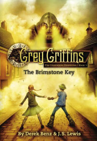 Title: The Brimstone Key (Grey Griffins: The Clockwork Chronicles Series #1), Author: Derek Benz