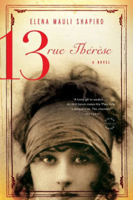Title: 13, rue Thérèse: A Novel, Author: Elena Mauli Shapiro
