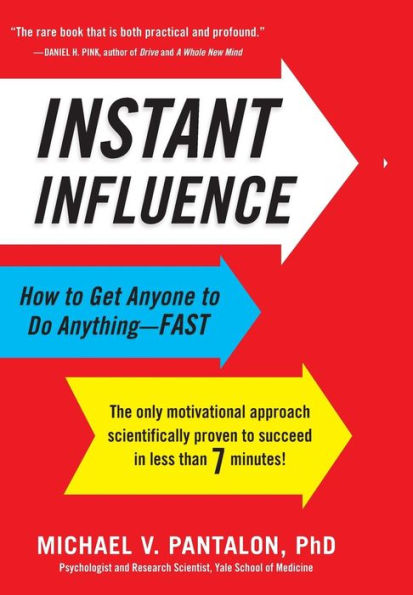Instant Influence: How to Get Anyone Do Anything--Fast