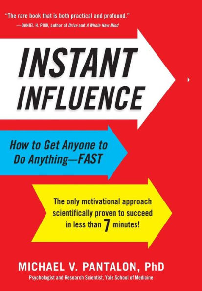 Instant Influence: How to Get Anyone to Do Anything--Fast