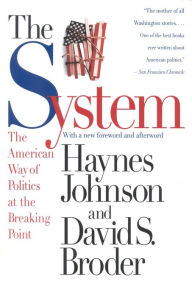 Title: The System: The American Way of Politics at the Breaking Point, Author: David S. Broder