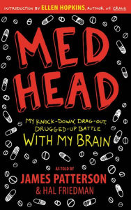 Title: Med Head: My Knock-down, Drag-out, Drugged-up Battle with My Brain, Author: James Patterson