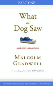 Title: Obsessives, Pioneers, and Other Varieties of Minor Genius: Part One from What the Dog Saw, Author: Malcolm  Gladwell