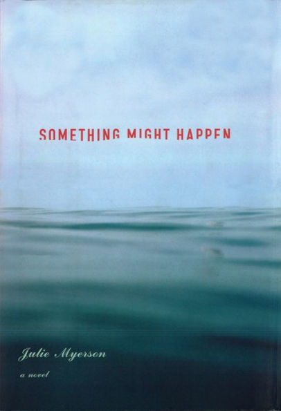 Something Might Happen: A Novel