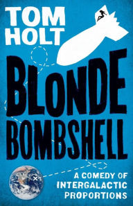 Title: Blonde Bombshell, Author: Tom Holt