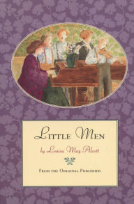Title: Little Men: From the Original Publisher, Author: Louisa May Alcott