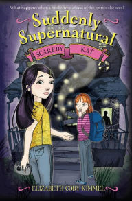 Title: Suddenly Supernatural: Scaredy Kat, Author: Elizabeth Cody Kimmel