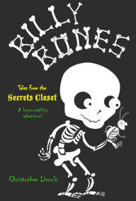 Title: Billy Bones: Tales from the Secrets Closet, Author: Christopher Lincoln