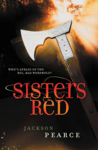 Title: Sisters Red, Author: Jackson Pearce