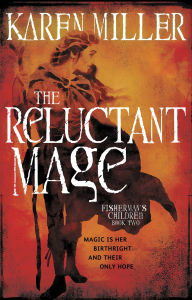 Title: The Reluctant Mage (Fisherman's Children Series #2), Author: Karen Miller