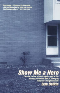 Title: Show Me a Hero, Author: Lisa Belkin