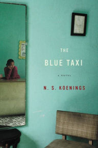 Title: The Blue Taxi: A Novel, Author: N. S. Köenings