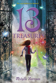 Title: 13 Treasures (13 Treasures Trilogy Series #1), Author: Michelle Harrison