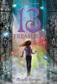 Title: 13 Treasures (13 Treasures Trilogy Series #1), Author: Michelle Harrison