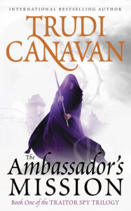 Title: The Ambassador's Mission (Traitor Spy Trilogy #1), Author: Trudi Canavan