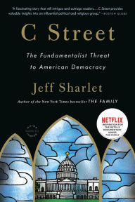 Title: C Street: The Fundamentalist Threat to American Democracy, Author: Jeff Sharlet