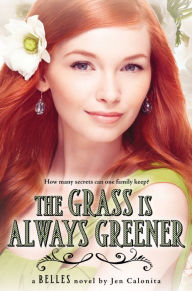 Title: The Grass Is Always Greener (Belles Series #3), Author: Jen Calonita
