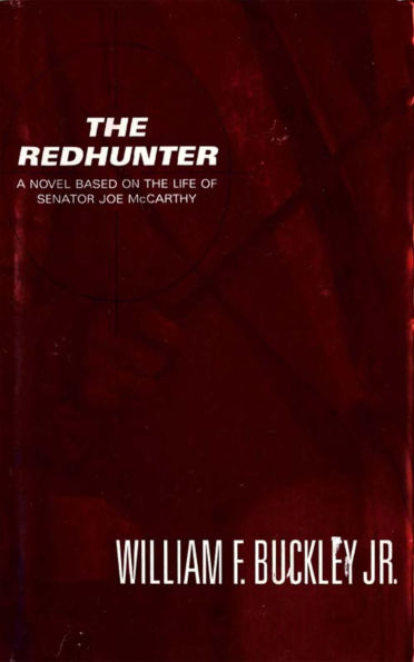 The Redhunter: A Novel Based on the Life of Senator Joe McCarthy