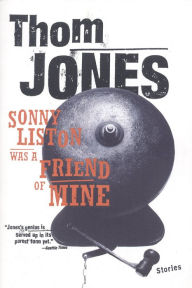 Title: Sonny Liston Was a Friend of Mine, Author: Thom Jones