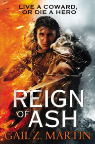 Title: Reign of Ash (Ascendant Kingdoms Saga Series #2), Author: Gail Z. Martin