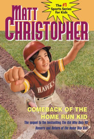 Title: Comeback of the Home Run Kid, Author: Matt Christopher