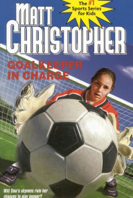 Title: Goalkeeper in Charge, Author: Matt Christopher
