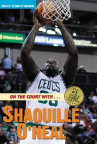 Title: On the Court with... Shaquille O'Neal, Author: Matt Christopher