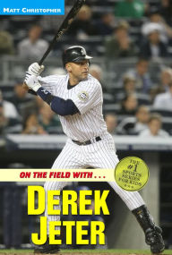 Title: On the Field with... Derek Jeter, Author: Matt Christopher