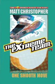 Title: The Extreme Team: One Smooth Move, Author: Matt Christopher