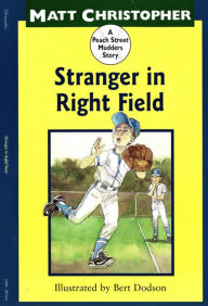 Title: Stranger in Right Field (Peach Street Mudders Series), Author: Matt Christopher