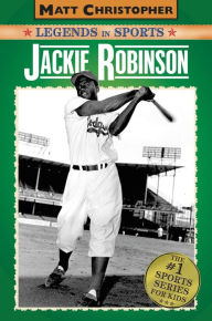 Jackie Robinson (Matt Christopher Legends in Sports Series)