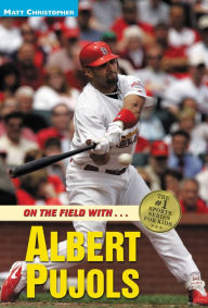 Title: On the Field with... Albert Pujols, Author: Matt Christopher