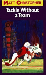 Title: Tackle Without a Team, Author: Matt Christopher