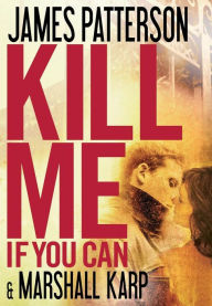 Title: Kill Me If You Can, Author: James Patterson