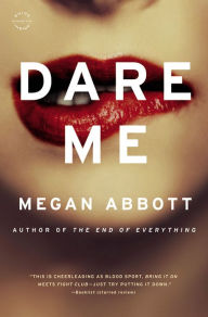Title: Dare Me, Author: Megan Abbott