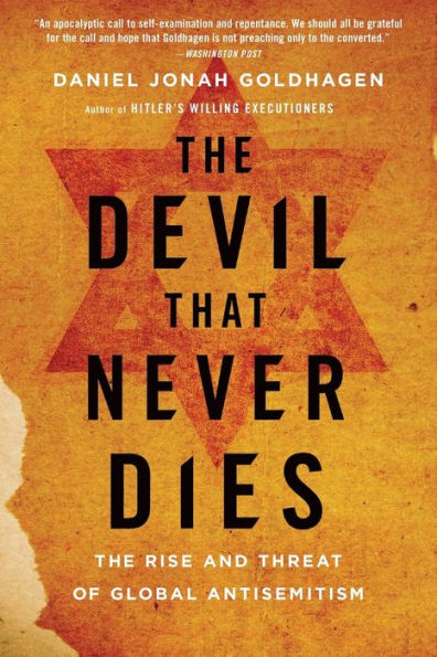 The Devil That Never Dies: The Rise and Threat of Global Antisemitism