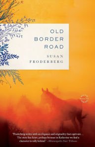 Title: Old Border Road: A Novel, Author: Susan Froderberg