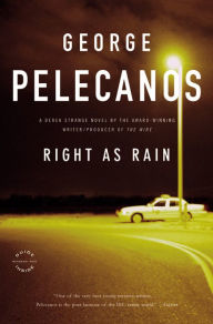 Title: Right as Rain (Derek Strange & Terry Quinn Series #1), Author: George Pelecanos