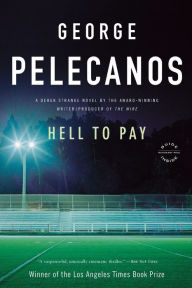 Title: Hell to Pay (Derek Strange & Terry Quinn Series #2), Author: George Pelecanos